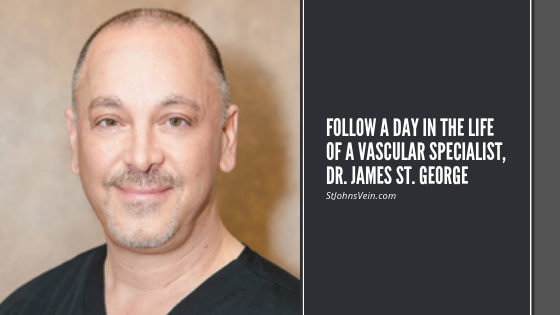 Follow A Day in the Life of a Vascular Specialist, Dr. James St. George