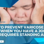 How To Prevent Varicose Veins When You Have A Job That Requires Standing All Day